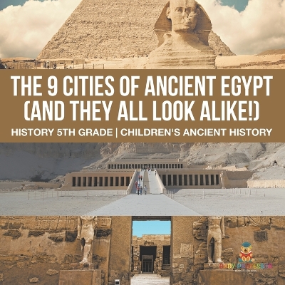 Cover of The 9 Cities of Ancient Egypt (And They All Look Alike!) - History 5th Grade Children's Ancient History