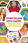 Book cover for Storytelling with Hands. Step-by-step with Pictures