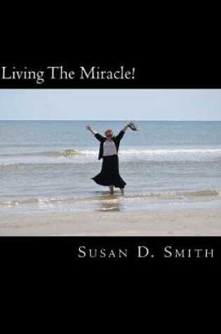 Cover of Living The Miracle!