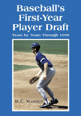 Book cover for Major League Baseball's First-year Player Draft, Team by Team Through 1999