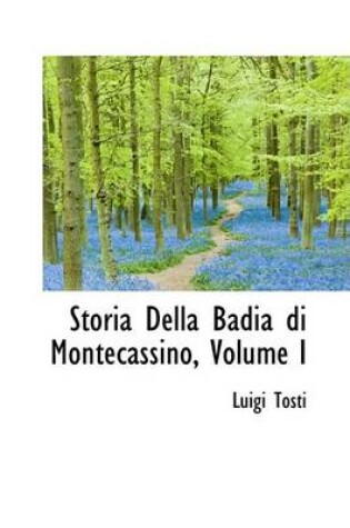 Cover of Storia Della Badia Di Montecassino, Volume I