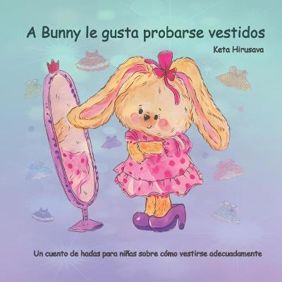 Cover of A Bunny le gusta probarse vestidos