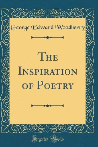 Cover of The Inspiration of Poetry (Classic Reprint)