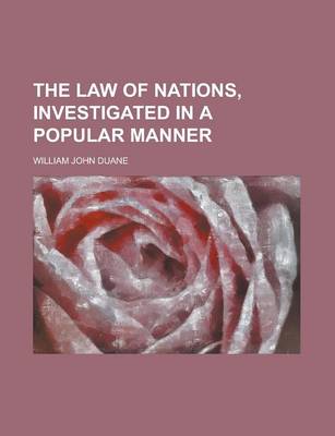 Book cover for The Law of Nations, Investigated in a Popular Manner