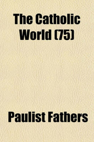 Cover of The Catholic World (75)