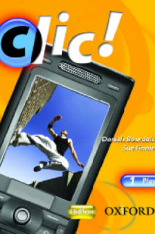 Cover of Clic!: 1: Students' Book Plus