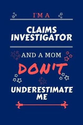 Cover of I'm A Claims Investigator And A Mom Don't Underestimate Me