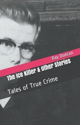 Cover of The Ice Killer and Other Stories Tales of True Crime