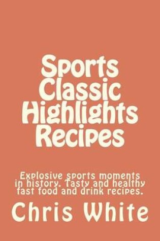 Cover of Sports Classic Highlights Recipes