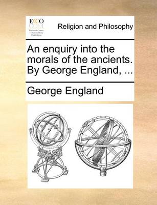 Book cover for An Enquiry Into the Morals of the Ancients. by George England, ...