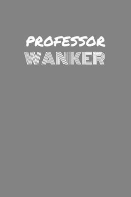 Book cover for Professor Wanker