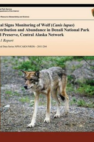 Cover of Vital Signs Monitoring of Wolf (Canis lupus) Distribution and Abundance in Denali National Park and Preserve, Central Alaska Network