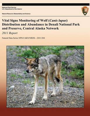 Book cover for Vital Signs Monitoring of Wolf (Canis lupus) Distribution and Abundance in Denali National Park and Preserve, Central Alaska Network