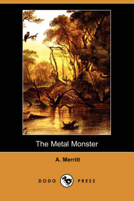 Book cover for The Metal Monster (Dodo Press)