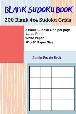 Book cover for Blank Sudoku Book - 200 Blank 4x4 Sudoku Grids - 2 Blank Sudoku Grid per page - Large Print White Paper - 6" x 9" Paper Size