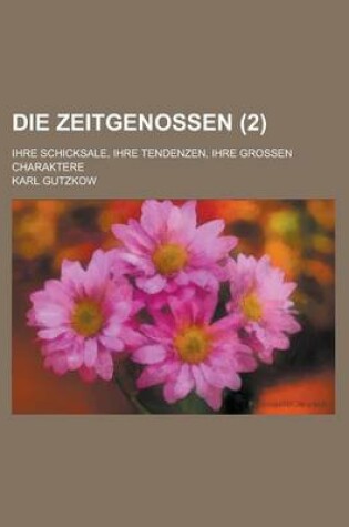 Cover of Die Zeitgenossen (2); Ihre Schicksale, Ihre Tendenzen, Ihre Grossen Charaktere