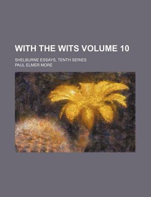 Book cover for With the Wits; Shelburne Essays, Tenth Series Volume 10