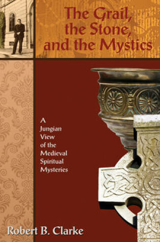 Cover of The Grail, the Stone, and the Mystics