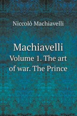 Cover of Machiavelli Volume 1. the Art of War. the Prince