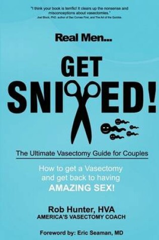 Cover of REAL MEN GET SNIPPED! The Ultimate Vasectomy Guide for Couples