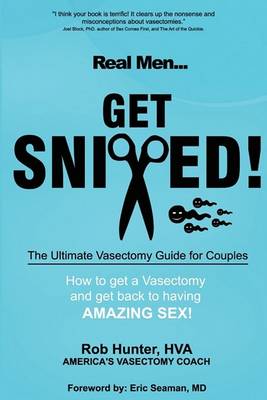 Book cover for REAL MEN GET SNIPPED! The Ultimate Vasectomy Guide for Couples