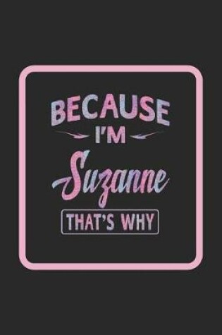 Cover of Because I'm Suzanne That's Why