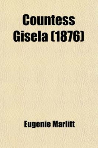 Cover of Countess Gisela; From the German of E. Marlitt