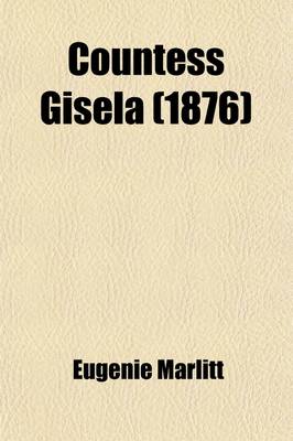 Book cover for Countess Gisela; From the German of E. Marlitt