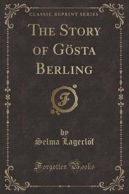Book cover for The Story of Gösta Berling (Classic Reprint)