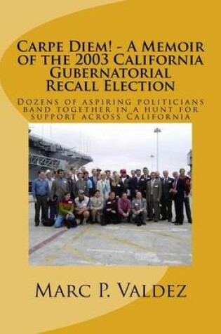 Cover of Carpe Diem! - A Memoir of the 2003 California Gubernatorial Recall Election