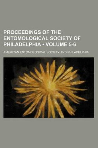 Cover of Proceedings of the Entomological Society of Philadelphia (Volume 5-6 )