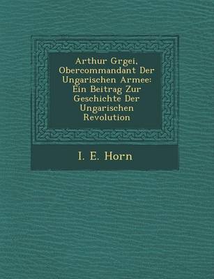 Book cover for Arthur G Rgei, Obercommandant Der Ungarischen Armee