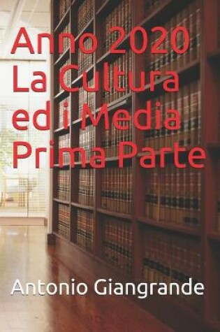 Cover of Anno 2020 La Cultura ed i Media Prima Parte