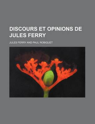 Book cover for Discours Et Opinions de Jules Ferry (6)