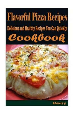 Cover of Flavorful Pizza Recipes