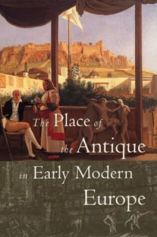 Cover of The Place of the Antique in Early Modern Europe