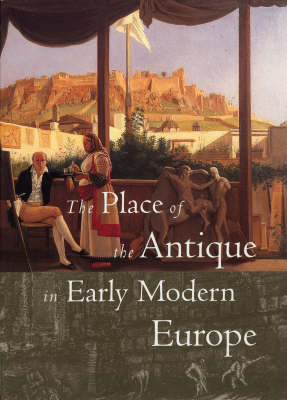 Book cover for The Place of the Antique in Early Modern Europe