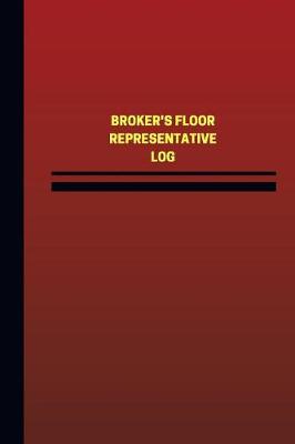 Cover of Broker's Floor Representative Log (Logbook, Journal - 124 pages, 6 x 9 inches)
