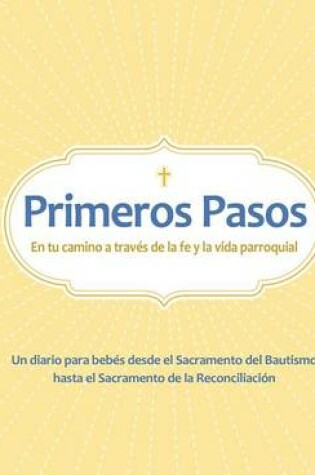 Cover of Primeros Pasos En Tu Camino a Traves de La Fe y La Vida Parroquial