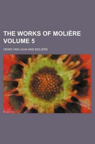 Cover of The Works of Moli Re Volume 5