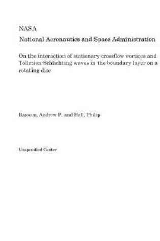 Cover of On the Interaction of Stationary Crossflow Vortices and Tollmien-Schlichting Waves in the Boundary Layer on a Rotating Disc