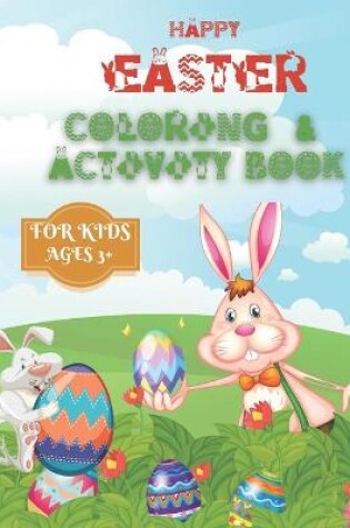 Cover of Happy easter coloring and activity book for kids ages 3+