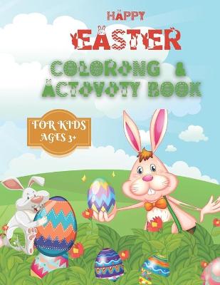 Cover of Happy easter coloring and activity book for kids ages 3+