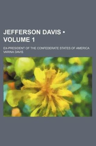 Cover of Jefferson Davis (Volume 1); Ex-President of the Confederate States of America