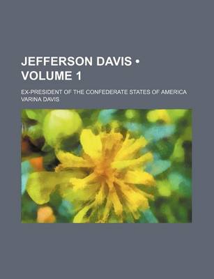 Book cover for Jefferson Davis (Volume 1); Ex-President of the Confederate States of America