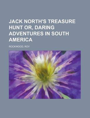 Book cover for Jack North's Treasure Hunt Or, Daring Adventures in South America