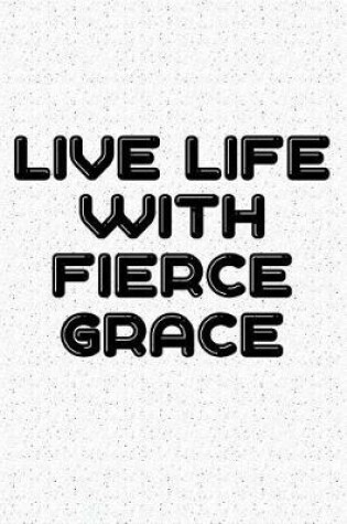 Cover of Live Life with Fierce Grace