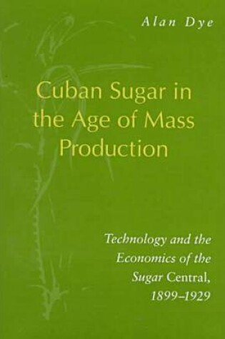 Cover of Cuban Sugar in the Age of Mass Production