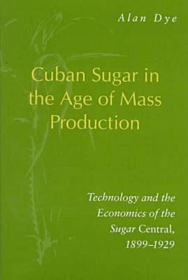 Book cover for Cuban Sugar in the Age of Mass Production