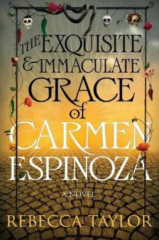 Cover of The Exquisite and Immaculate Grace of Carmen Espinoza